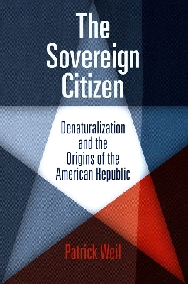 The Sovereign Citizen von Patrick Weil | ISBN 978-0-8122-2212-8 | Fachbuch  online kaufen 