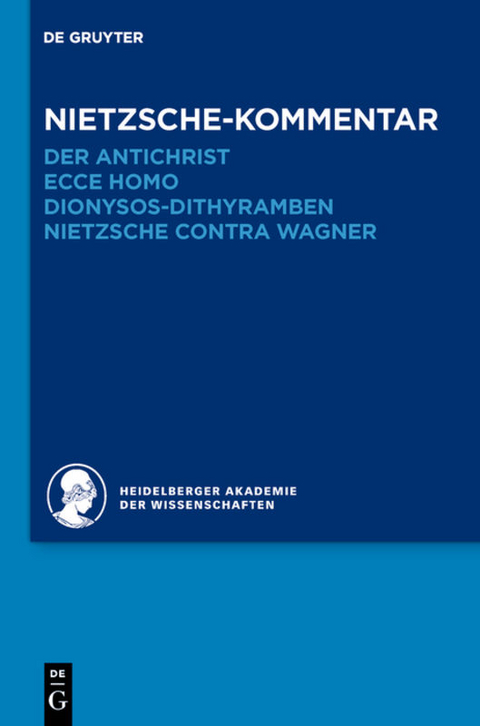 Historischer und kritischer Kommentar zu Friedrich Nietzsches Werken / Kommentar zu Nietzsches "Der Antichrist", "Ecce homo", "Dionysos-Dithyramben" und "Nietzsche contra Wagner" - Andreas Urs Sommer