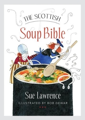 The Scottish Soup Bible - Sue Lawrence