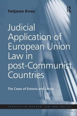 Judicial Application of European Union Law in post-Communist Countries - Tatjana Evas