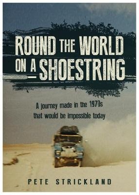 Round the World on a Shoestring - Pete Strickland