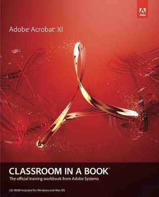 Adobe Acrobat XI Classroom in a Book - . Adobe Creative Team
