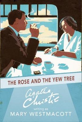 The Rose and the Yew Tree - Agatha Christie