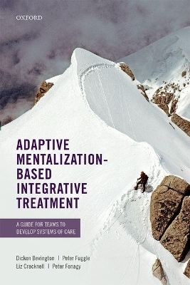 Adaptive Mentalization-Based Integrative Treatment - Dickon Bevington, Peter Fuggle, Liz Cracknell, Peter Fonagy