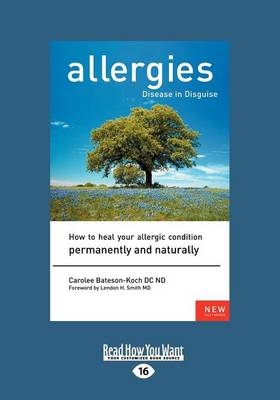 Allergies, Disease in Disguise - Carolee Bateson-Koch