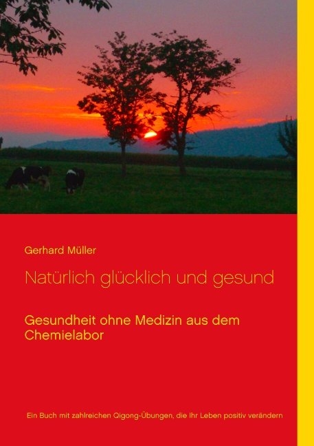 Natürlich glücklich und gesund - Gerhard Müller