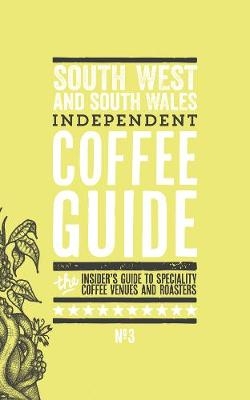 South West and South Wales Independent Coffee Guide - 