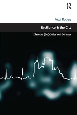Resilience & the City - Peter Rogers