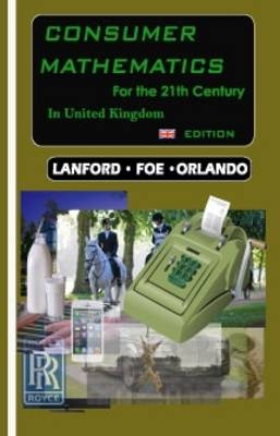 Consumer Mathematics ... for the 21th Century, in United Kingdom - Giovanni A. Orlando, Francis G. Lankford, William E. Goe