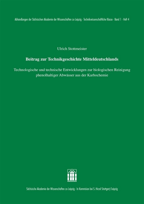 Beitrag zur Technikgeschichte Mitteldeutschlands: Technologische und technische Entwicklungen zur biologischen Reinigung phenolhaltiger Abwässer aus der Karbochemie - Ulrich Stottmeister