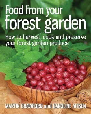 Food from your Forest Garden - Martin Crawford, Caroline Aitken