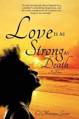 Love Is As Strong As Death - Ci'Monique Green