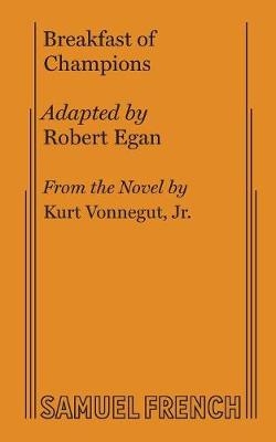 Breakfast of Champions - Robert Egan, Jr. Kurt Vonnegut