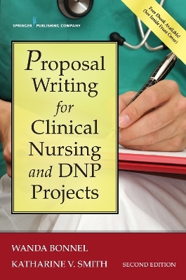 Proposal Writing for Clinical Nursing and DNP Projects - Wanda Bonnel, Katharine Smith