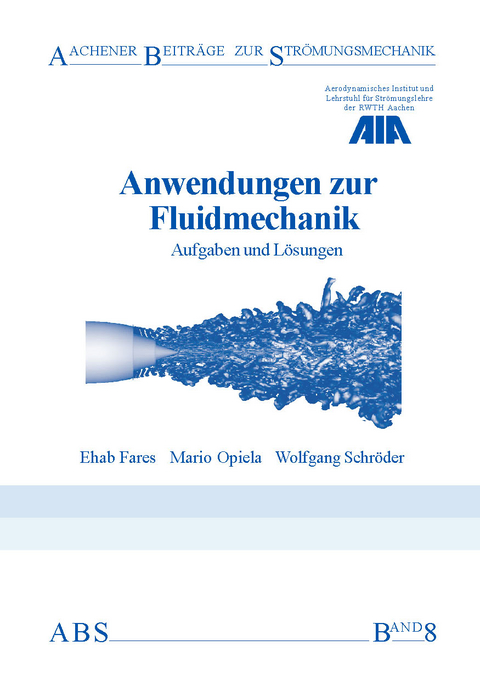 Anwendungen zur Fluidmechanik - Ehab Fares, Mario Opiela, Wolfgang Schröder