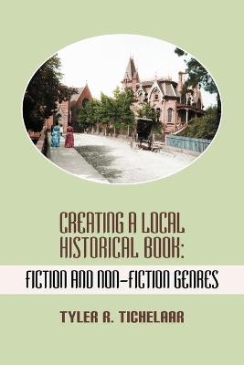 Creating a Local Historical Book - Tyler R. Tichelaar