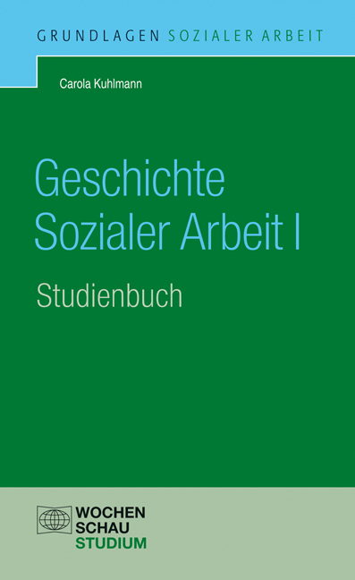 Geschichte Sozialer Arbeit I, Studienbuch - Carola Kuhlmann