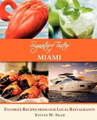 Signature Tastes of Miami - Steven W. Siler