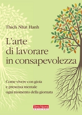 L'arte di lavorare in consapevolezza - Thich Nhat Hanh