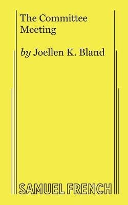 The Committee Meeting - Joellen K Bland