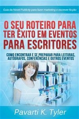 O seu Roteiro para Ter Êxito em Eventos para Escritores -  Pavarti K. Tyler