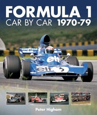 Formula 1: Car by Car 1970-79 - Peter Higham