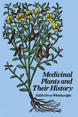 Medicinal Plants and Their History -  Wheelwright Edith Grey