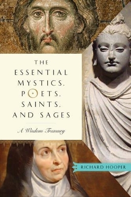 Essential Mystics, Poets, Saints, and Sages - Richard Hooper