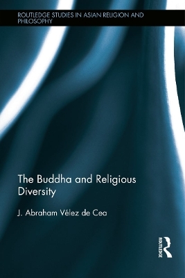 The Buddha and Religious Diversity - J. Abraham Velez de Cea