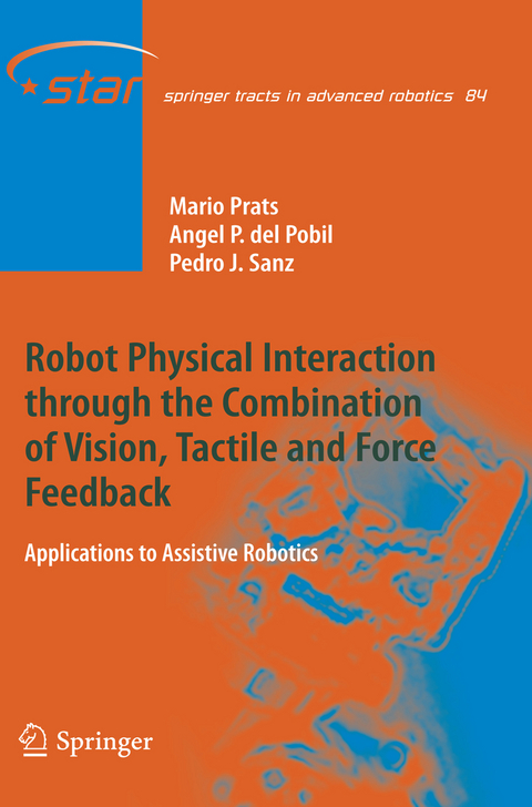 Robot Physical Interaction through the combination of Vision, Tactile and Force Feedback - Mario Prats, Ángel P. del Pobil, Pedro J. Sanz