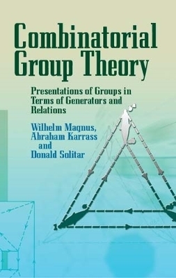 Combinatorial Group Theory - Donald Solitar, Hans Debrunner, Wilhelm Magnus