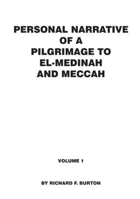 Personal Narrative of a Pilgrimage to El-Medinah and Meccah - Richard F. Burton