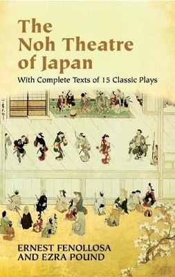 The Noh Theatre of Japan - Ernest Fenollsa, John O'Brien