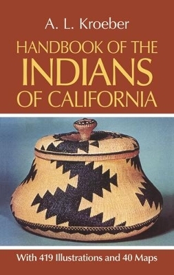 Handbook of the Indians of California - A.L. Kroeber