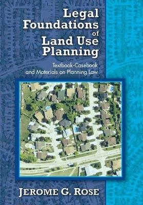 Legal Foundations of Land Use Planning - Jerome G. Rose