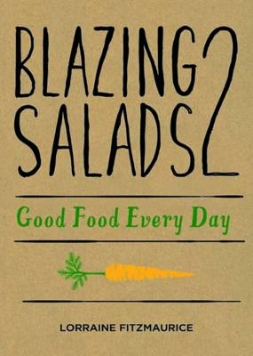 Blazing Salads 2 Good Food Every Day - Lorraine Fitzmaurice