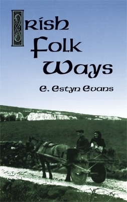 Irish Folk Ways - E.Estyn Evans