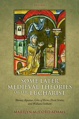 Some Later Medieval Theories of the Eucharist - Marilyn McCord Adams