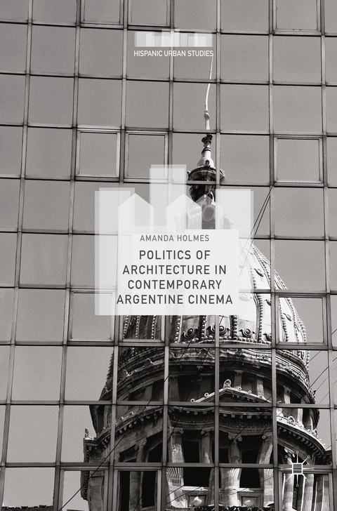 Politics of Architecture in Contemporary Argentine Cinema - Amanda Holmes