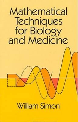 Mathematical Techniques for Biology and Medicine - William Simon