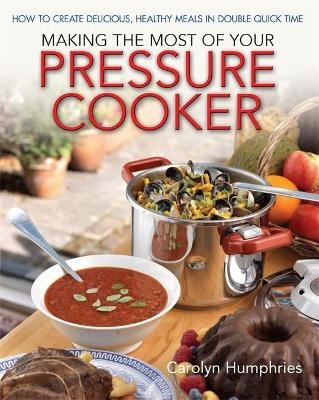 Making The Most Of Your Pressure Cooker - Carolyn Humphries