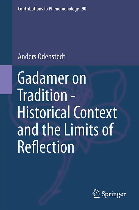 Gadamer on Tradition - Historical Context and the Limits of Reflection - Anders Odenstedt