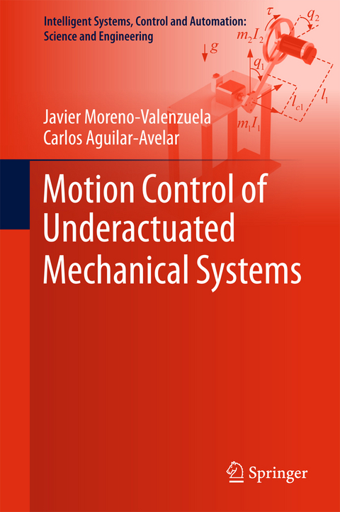 Motion Control of Underactuated Mechanical Systems - Javier Moreno-Valenzuela, Carlos Aguilar-Avelar