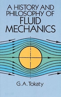 A History and Philosophy of Fluid Mechanics - G. A. Tokaty