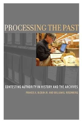 Processing the Past - Francis X. Blouin  Jr., William G. Rosenberg