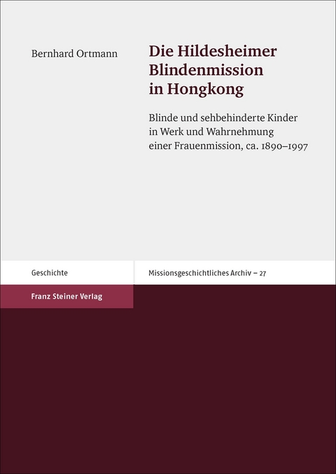 Die Hildesheimer Blindenmission in Hongkong - Bernhard Ortmann