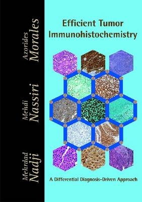 Efficient Tumor Immunohistochemistry - Mehrdad Nadji, Mehdi Nassiri, Azorides Morales