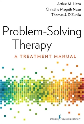 Problem-Solving Therapy - Arthur M. Nezu, Christine Maguth Nezu, Thomas D'Zurilla