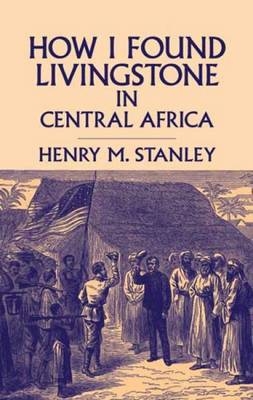 How I Found Livingstone in Central -  Stanley