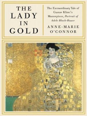 The Lady in Gold - Anne-Marie O'Connor